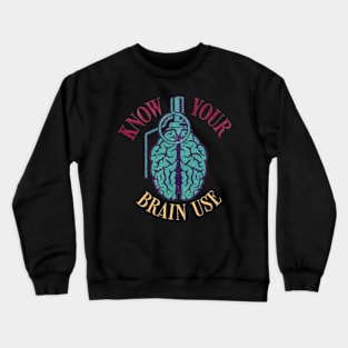 Grenade Brain knows your brain use Crewneck Sweatshirt